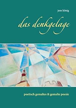 Paperback Das Denkgelage: poetisch gemaltes & gemalte poesie [German] Book