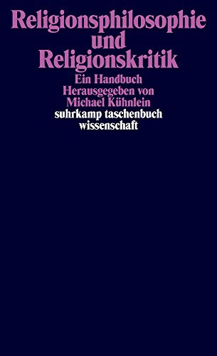 Religionsphilosophie und Religionskritik: Ein Handbuch (suhrkamp taschenbuch wissenschaft) Religionsphilosophie und Religionskritik: Ein Handbuch (suhrkamp taschenbuch wissenschaft)