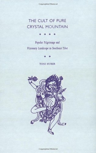 The Cult of Pure Crystal Mountain: Popular Pilgrimage and Visionary Landscape in Southeast Tibet