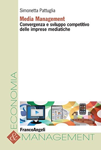 Media management. Convergenza e sviluppo competitivo delle imprese mediatiche