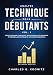 Analyse technique pour débutants vol. 1 (seconde édition): Cessez de faire confiance aux gourous de la finance et prenez le contrôle de vos investissements