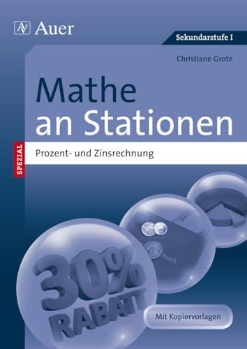Mathe an Stationen Prozent- und Zinsrechnung: Übungsmaterial zu den Kernthemen der Bildungsstandards (6. bis 10. Klasse) (Stationentraining Sek. Mathematik)