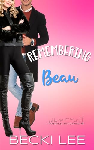 Remembering Beau: A sweet, contemporary retelling of Sleeping Beauty (Nashville Billionaires Book 2)