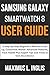 Produktbild Samsung Galaxy Smartwatch 8 User Guide: A Step-by-Step Beginners Manual to Set Up, Customize, Master Advanced Features, Track Health Plus Expert Tips and Tricks to Own Your Device