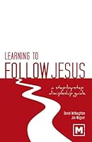 Learning to Follow Jesus: A Step-by-Step Discipleship Guide 1937107299 Book Cover