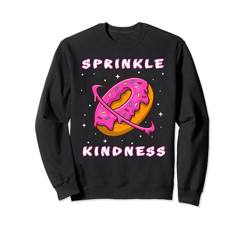 Sprinkle Kindness Donut Funny Donuts Lovers Doughnuts Felpa