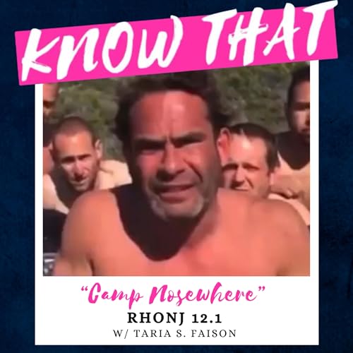 Camp Nosewhere (RHONJ 12.1 w/ Taria of "What Else is Going On?")