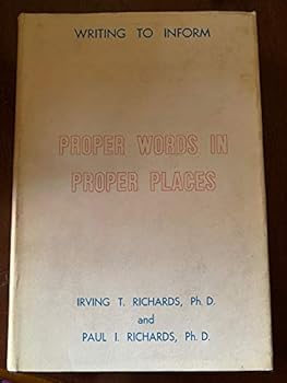 Hardcover Proper words in proper places;: Writing to inform Book