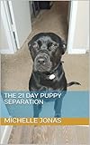  The 21 Day Puppy Separation (English Edition)