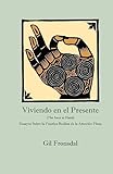 Viviendo En El Presente: Ensayos sobre la PrÃ¡ctica Budista de la AtenciÃ³n Plena (Spanish Edition)