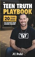 The TEEN TRUTH Playbook: 20 Years, 20 Ideas to Change Your School Culture B0FPM67PFY Book Cover