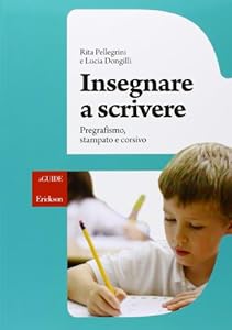 Insegnare a scrivere. Pregrafismo, stampato e corsivo. Con CD-ROM