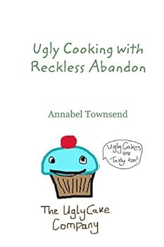 Paperback Ugly Cooking with Reckless Abandon Book