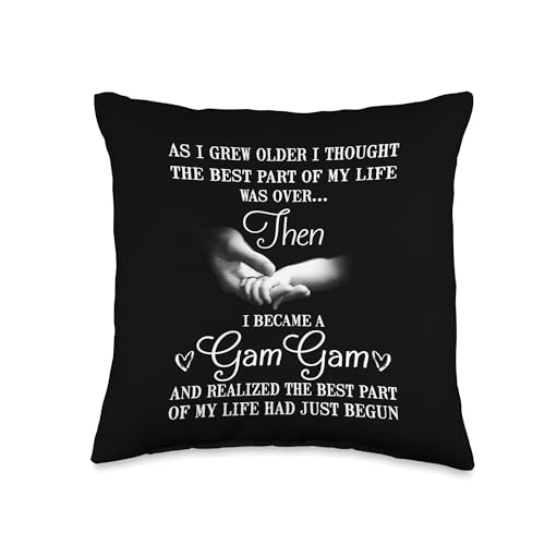 I Became A Gam Gam Best Part Of My Life First Time Gam Gam Throw Pillow