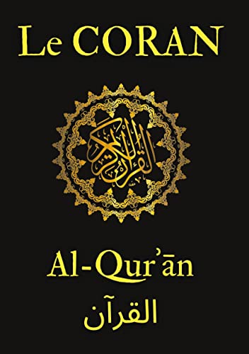 Le Coran: le texte sacré de l'islam (French Edition)
