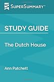 Study Guide: The Dutch House by Ann Patchett  (SuperSummary)