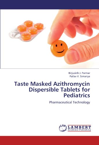 Taste Masked Azithromycin Dispersible Tablets for Pediatrics: Pharmaceutical Technology