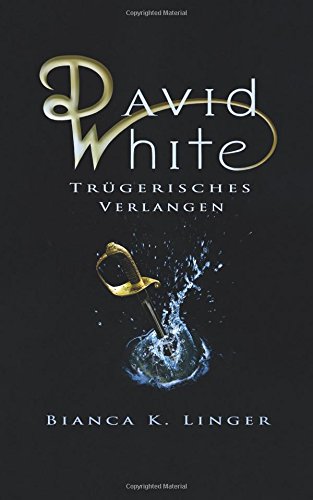 David White: Trügerisches Verlangen (David White Fantasy-Saga, Band 1) (German Edition)