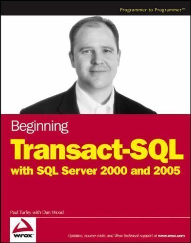 Beginning Transact-SQL with SQL Server 2000 and 2005 by Turley, Paul, Wood, Dan (2005)