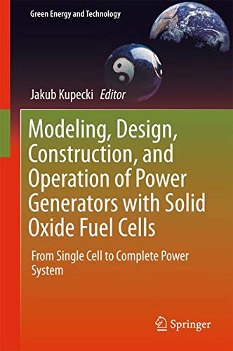 Buy Modeling, Design, Construction, and Operation of Power Generators with Solid Oxide Fuel Cells — BookShops.in