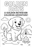 golden days - coloring book: a golden retriever coloring adventure