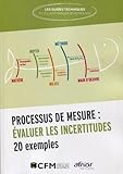  Processus de mesure : évaluer les incertitudes: 20 exemples