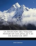  La Erupción Del Volcán Mayón En Los Días 25 Y 26 De Junio De 1897
