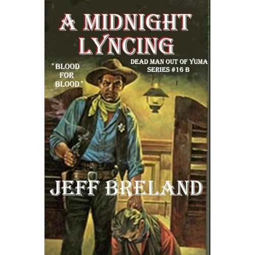 Dead Man Out of Yuma: Book # 16 Part B: Audiobook By Jeff Breland cover art