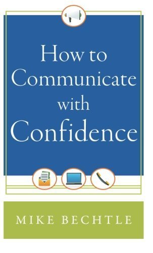 How to Communicate with Confidence by Bechtle, Mike(July 15, 2013) Mass Market Paperback