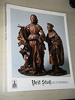 Veit Stoss in Nürnberg: Die Werke des Meisters, seiner Werkstatt und seiner wichtigsten Schüler in Nürnberg und Umgebung. Aus Anlass der 450. Wiederkehr des Todestages des Bildhauers 3422007482 Book Cover