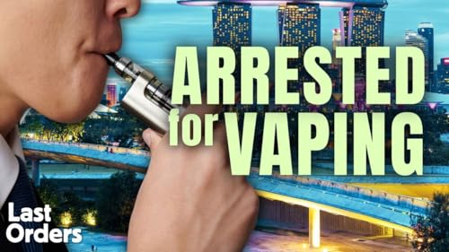 Arrested for vaping: Singapore&rsquo;s prohibitionist nightmare | Last Orders