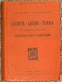  LIGNITE - LEGNO - TORBA. ed i prodotti della loro distillazione secca e Gassificazione
