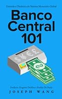 Banco Central: Entenda a Dinâmica do Sistema Monetário Global 0999136763 Book Cover