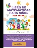 Libro de Matemáticas para Niños: Actividades para desarrollar su Pensamiento Lógico | Cálculos Matemáticos - Figuras Geométricas - Tablas de Multiplicar - Ábaco - Sumas |