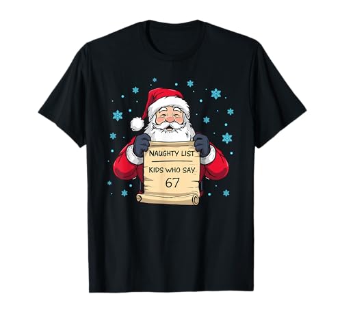 Naughty List Kids Who Say 67 Christmas Santa Six Seven Meme T-Shirt