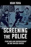 Screening the Police: Film and Law Enforcement in the United States