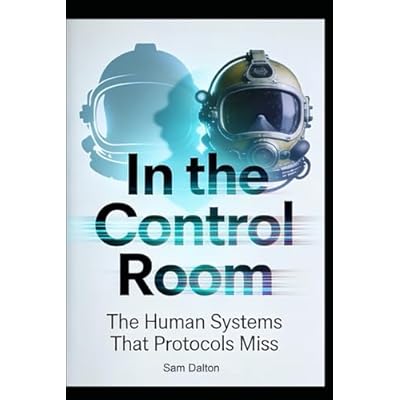 In the Control Room: The Human Systems That Protocols Miss