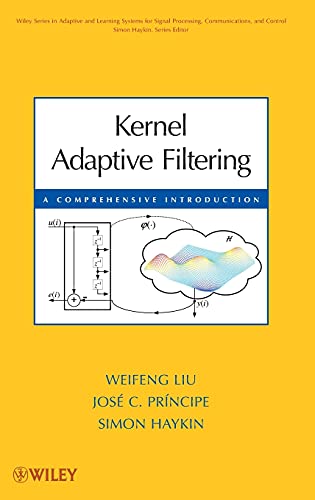 Kernel Adaptive Filtering: A Comprehensive Introduction: 57 (Adaptive and Learning Systems for Signal Processing, Communications and Control Series) view 2