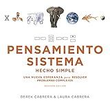 PENSAMIENTO SISTEMA HECHO SIMPLE : UNA NUEVA ESPERANZA para RESOLVER PROBLEMAS COMPLEJOS (SEGUNDA EDICIÓN) (Spanish Edition)