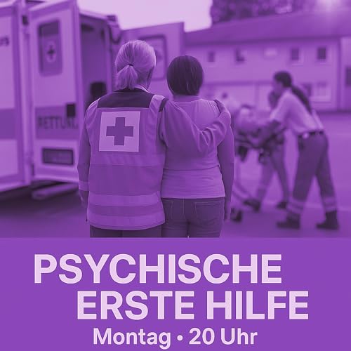 Folge 6 - Psychische Erste Hilfe