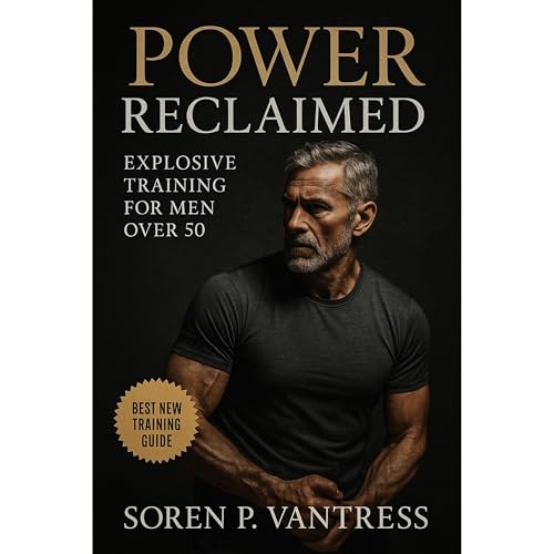 Power Reclaimed: Explosive Training for Men Over 50 Audiolibro Por Soren P. Vantress arte de portada