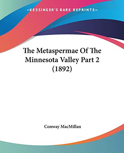 The Metaspermae Of The Minnesota Valley Part 2 (1892)