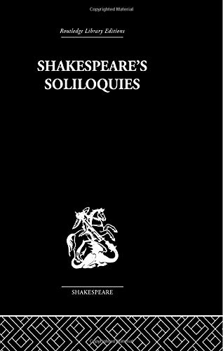 Shakespeare's Soliloquies (Routledge Library Editions. Shakespeare. Critical Studies)