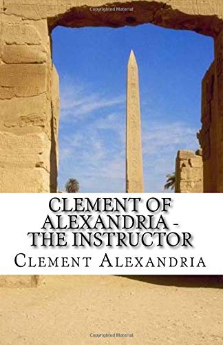 Clement of Alexandria - The Instructor 1514289997 Book Cover