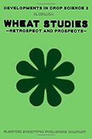 Wheat Studies: Retrospect and Prospects (Developments in Crop Science) 0444996958 Book Cover