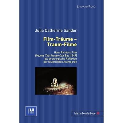 Film-Traeume - Traum-Filme: Hans Richters Film Dreams That Money Can Buy (1947) ALS Poetologische Reflexion Der Historischen Avantgarde