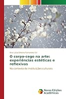 O Corpo-Cego Na Arte: Experiencias Esteticas E Reflexivas 6130157835 Book Cover