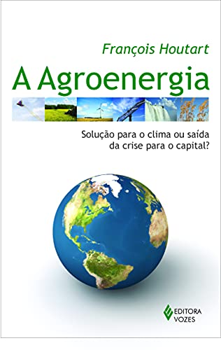 Agroenergia: Solução para o clima ou saída da crise para o capital?