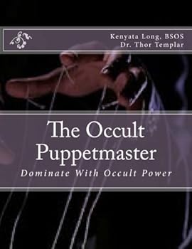 The Occult Puppetmaster: Dominate With Occult Power