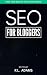 SEO for Bloggers - Learn How to Rank your Blog Posts at the Top of Google's Search Results (The SEO Series Book 4)